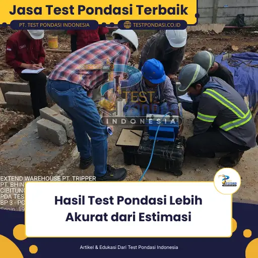 Hasil Test Pondasi Lebih Akurat dari Estimasi
