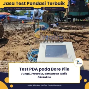 Test PDA pada Bore Pile: Fungsi, Prosedur, dan Kapan Wajib Dilakukan
