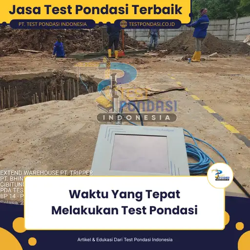 Waktu Yang Tepat Melakukan Test Pondasi