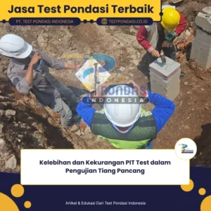 Kelebihan dan Kekurangan PIT Test dalam Pengujian Tiang Pancang
