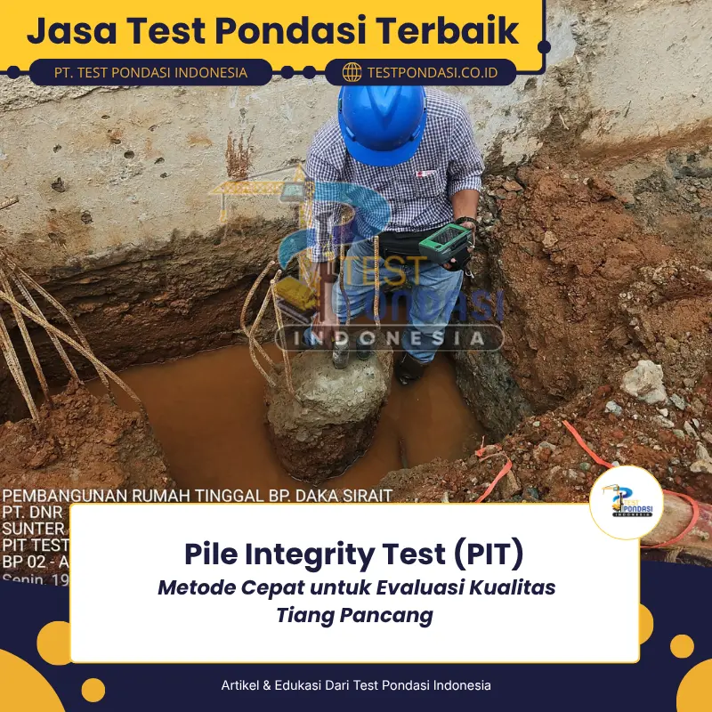 Pile Integrity Test (PIT) Metode Cepat untuk Evaluasi Kualitas Tiang Pancang